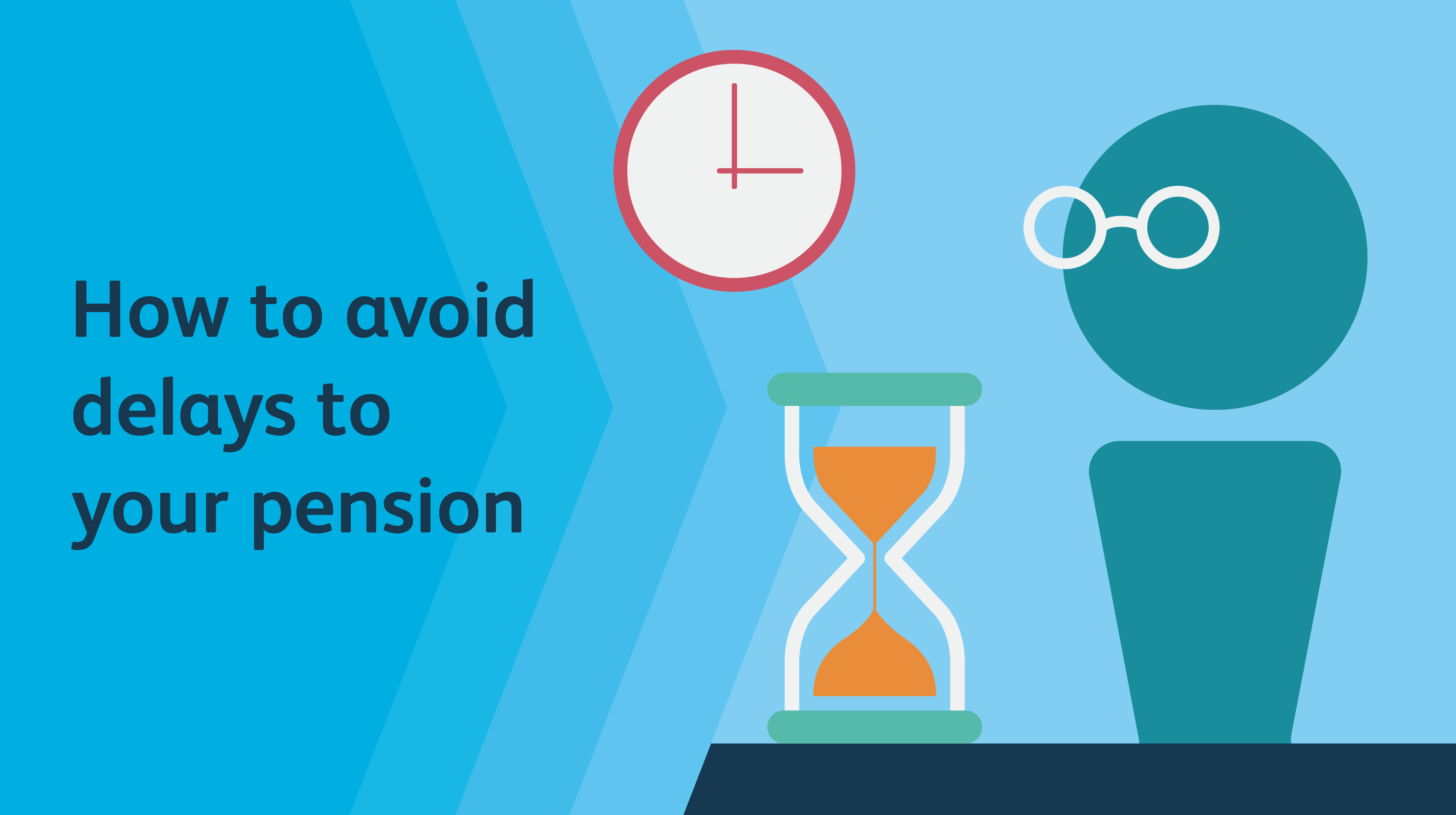 5 top tips to stop your pension getting delayed 